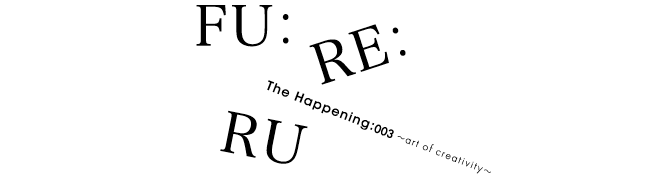 The Happening003 FU:RE:RU